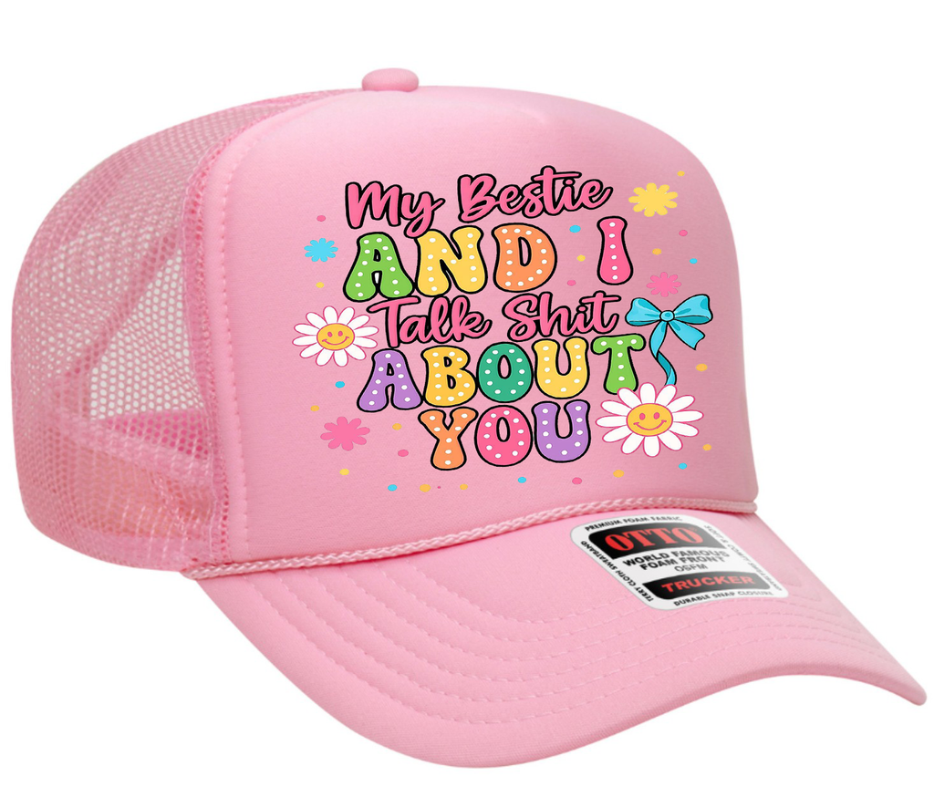 My Bestie and I Talk Shit About You Adult Otto Foam Trucker Hat