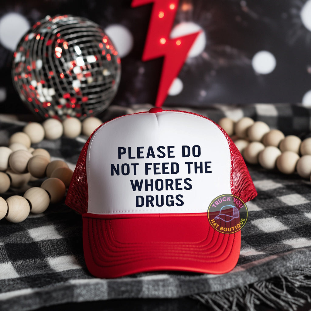 Please Do Not Feed the Whores Drugs Adult Otto Foam Trucker Hat