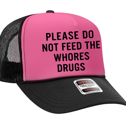 Please Do Not Feed the Whores Drugs Adult Otto Foam Trucker Hat