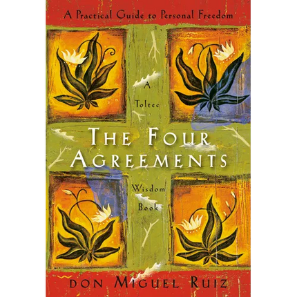 The Four Agreements: A Practical Guide to Personal Freedom