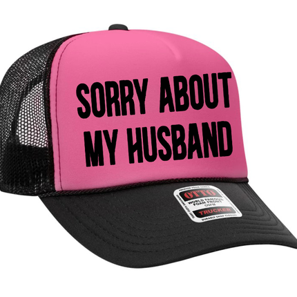 Sorry About My Husband Adult Otto Foam Trucker Hat