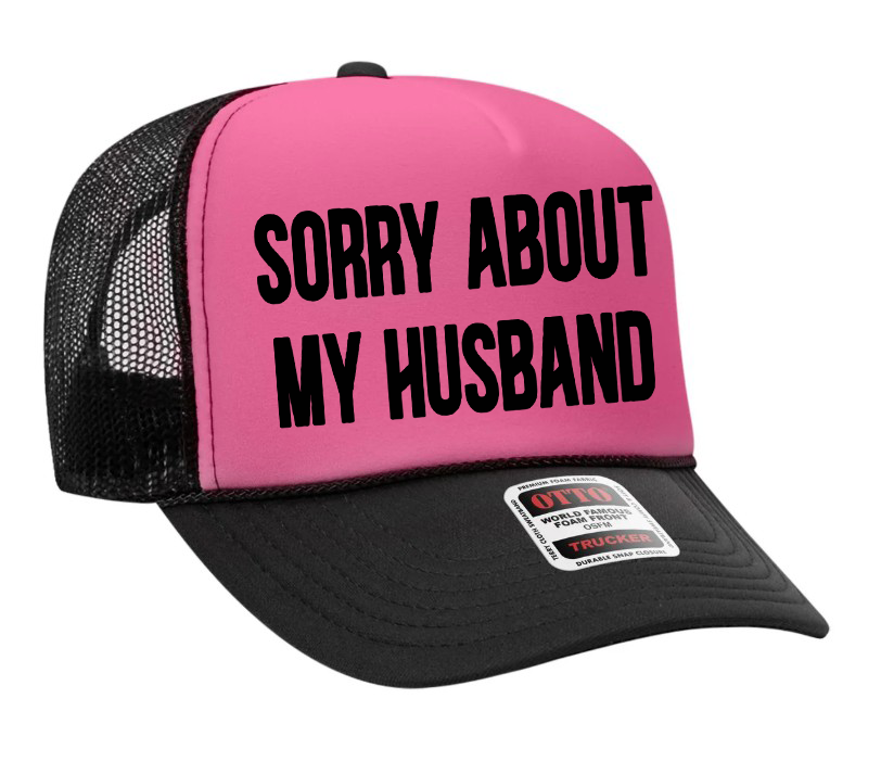 Sorry About My Husband Adult Otto Foam Trucker Hat