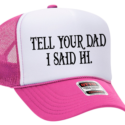 Tell Your Dad I Said Hi Adult Otto Foam Trucker Hat