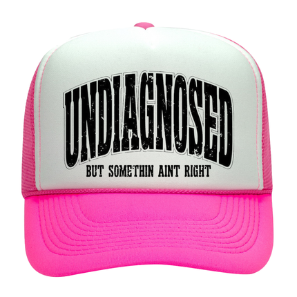 Undiagnosed But Somethin Ain't Right Adult Otto Foam Trucker Hat