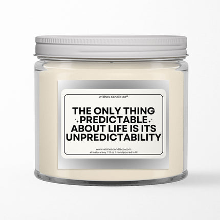The Only Thing Predictable 12oz Candle