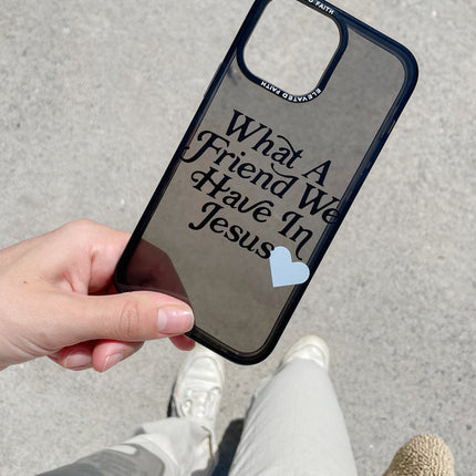 What a Friend in Jesus Phone Case