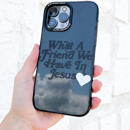 What a Friend in Jesus Phone Case
