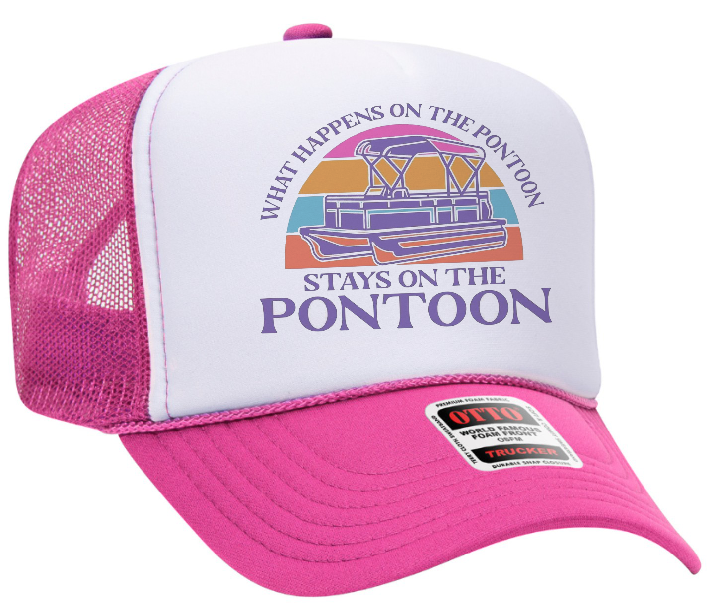 What Happens On The Pontoon Stays On The Pontoon Adult Otto Foam Trucker Hat